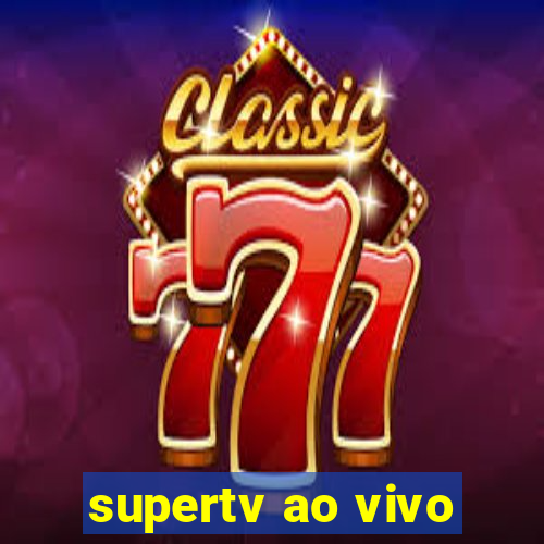 supertv ao vivo